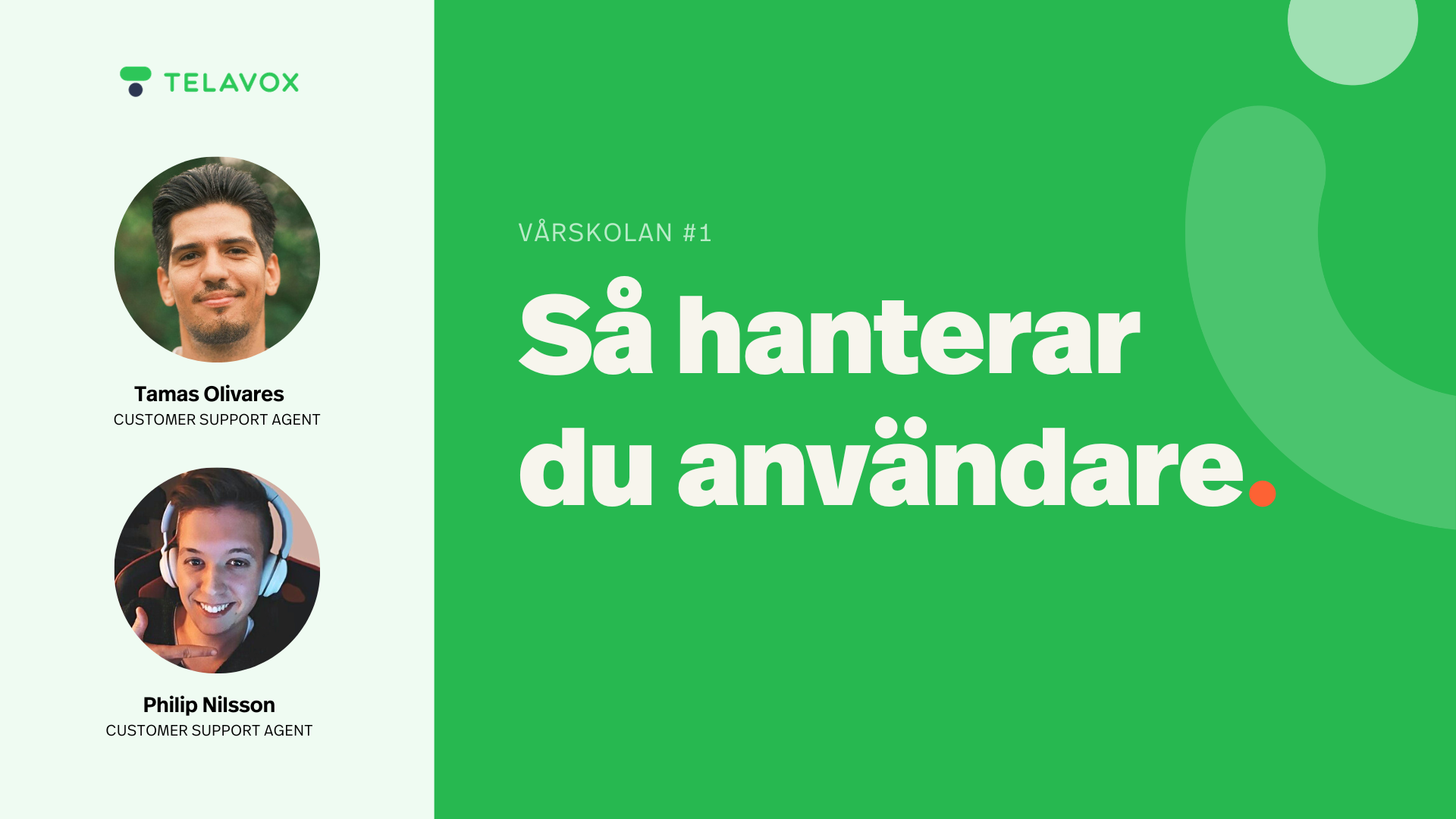 Vårskolan del 1 – Så hanterar du användare. Tamas Olivares, Customer Success Manager och Philip Nilsson, Customer Success Manager