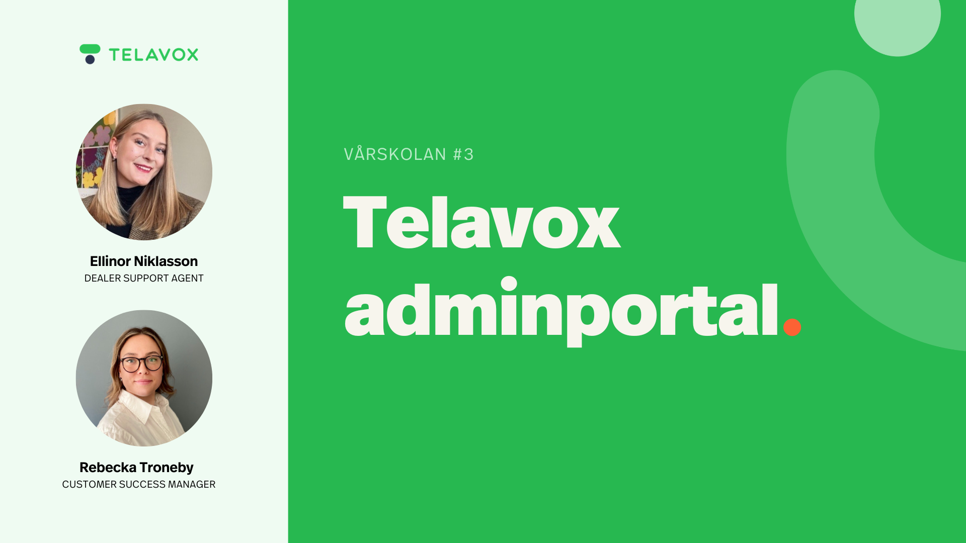 Vårskolan del 3 – Telavox adminportal. Ellinor Niklasson, Dealer Support Agent och Rebecca Troneby, Customer Success Manager