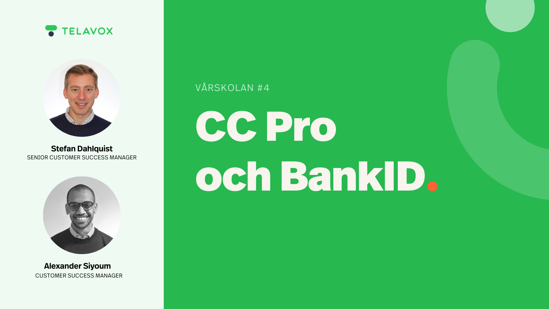 Vårskolan del 4 CC Pro och BankID. Stefan Dahlquist, Senior Customer Success Manager och Alexander Siyoum, Customer Success Manager