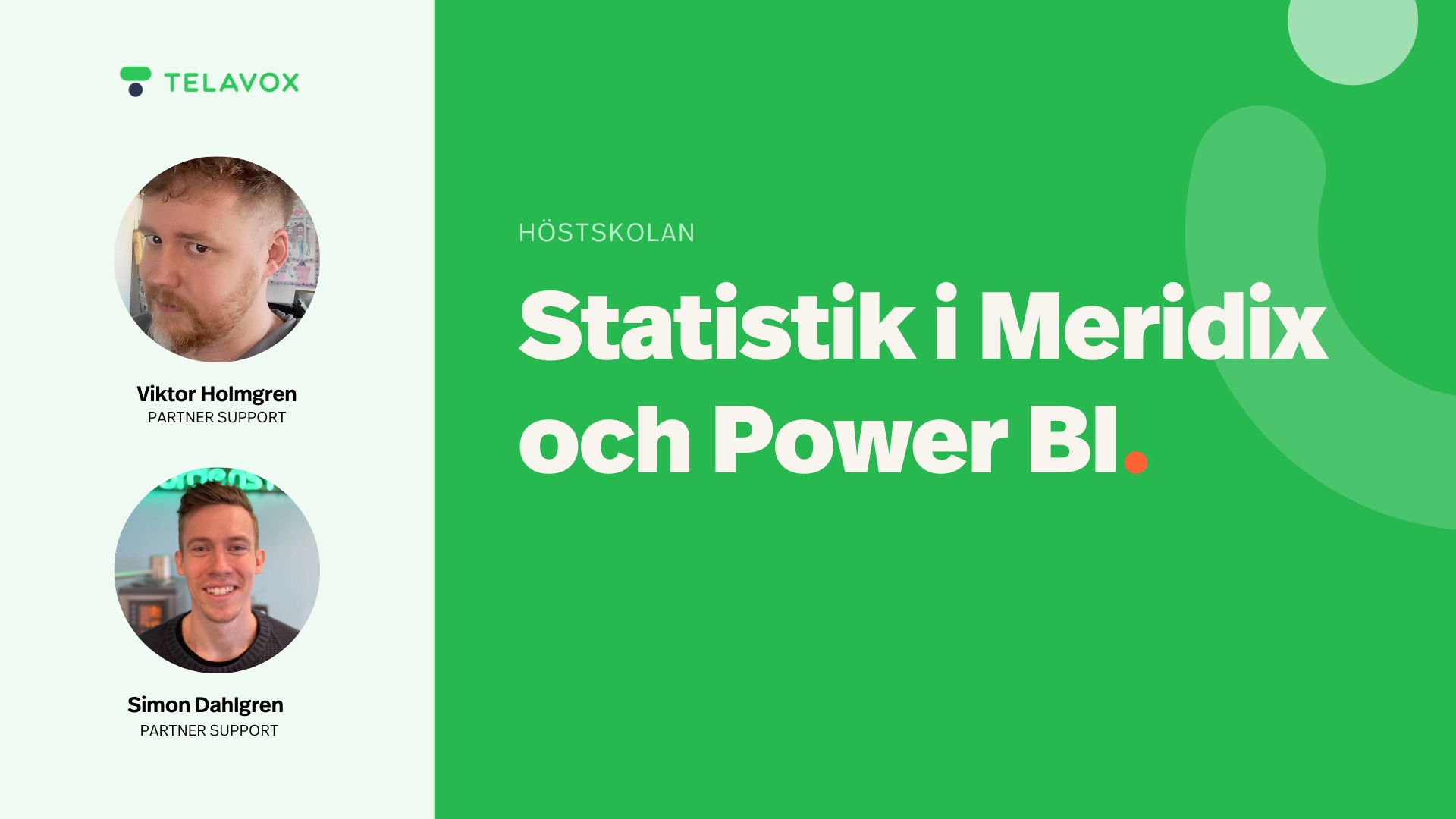 Statistik i Meridix och Power BI. Viktor Holmgren, Partner Support och Simon Dahlgren, Partner Support.