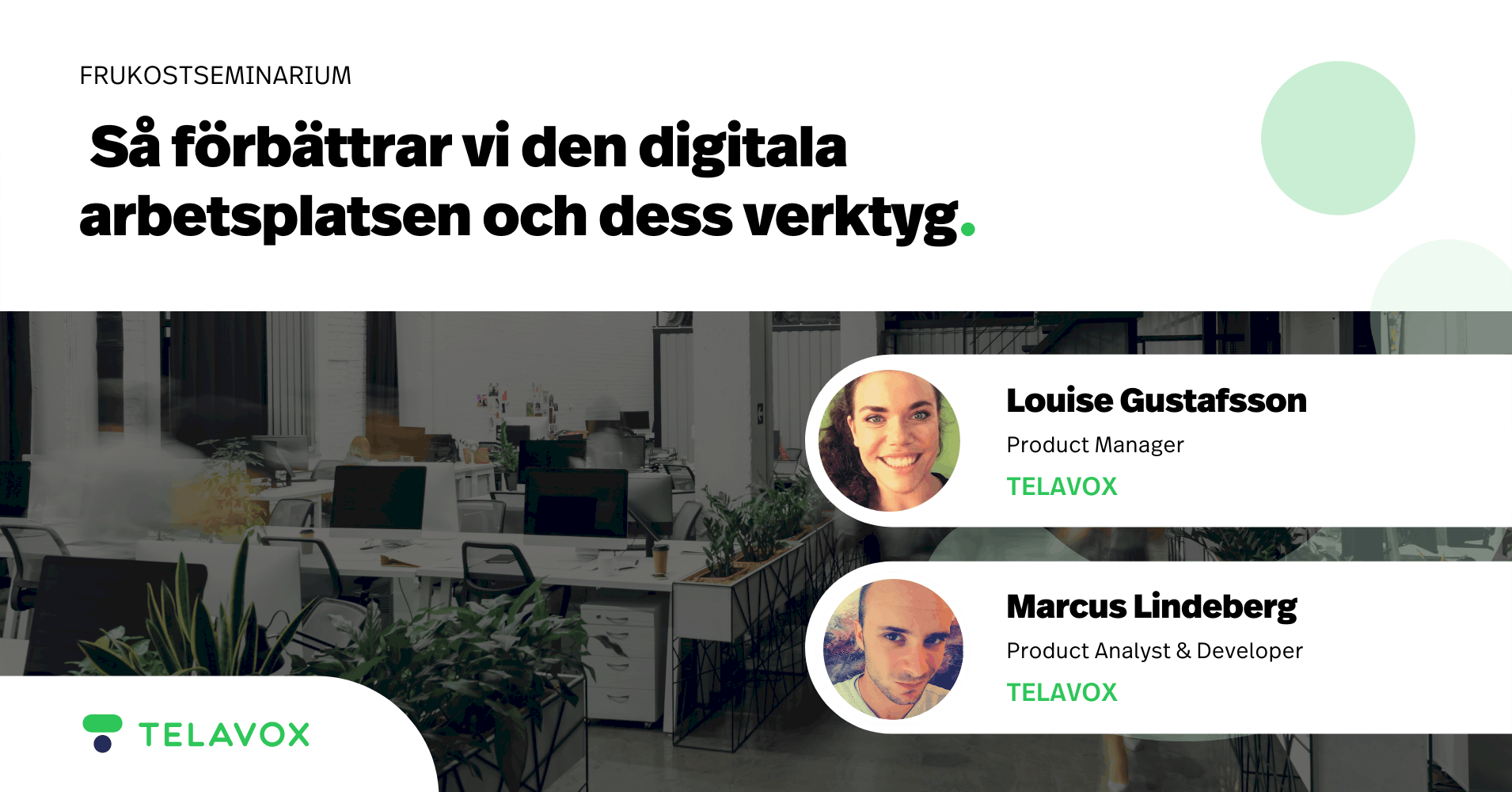 Webinar: Så förbättrar vi den digitala arbetsplatsen och dess verktyg. Louise Gustafsson, Product Manager och Marcus Lindeberg, Product Analyst & Developer.